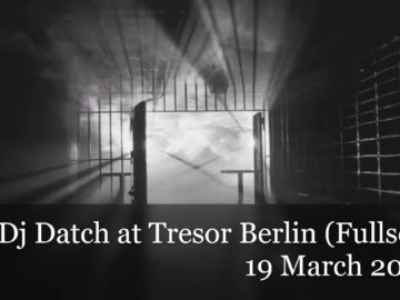 Dj Datch @ Tresor Berlin (Fullset)