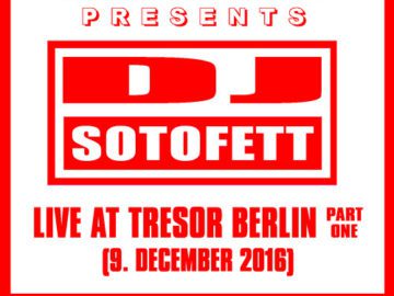 SO-PHAT-MIXES-2: DJ Sotofett – Live @ Tresor Berlin, Teil 1