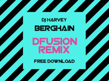 Berghain Remix DJ Harvey (DFusion Remix) KOSTENLOSER DOWNLOAD