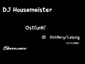 DJ Housemeister – Ostfunk @ Distillery/Leipzig (11.01.2008)