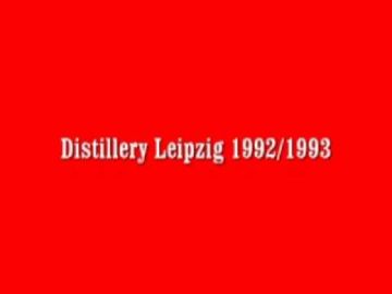 Distillery Leipzig 1992/1993