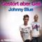 Gestoert Aber GeiL – Johnny Blue    ReWork By DJ Nilsson