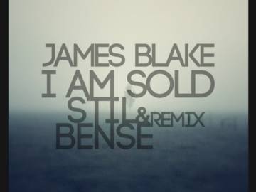 James Blake – I Am Sold (Stil & Bense Remix)