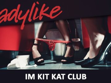 LADYLIKE – Im KitKatClub