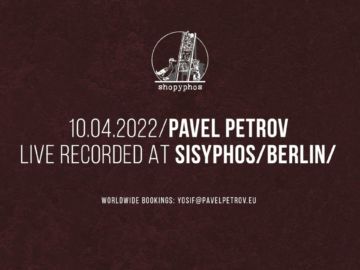 Pavel Petrov @ SISYPHOS Berlin 2022 (live recorded)