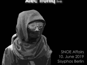 SNOE Affairs – Alec Troniq LIVE At Sisyphos Berlin –