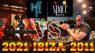 SPACE IBIZA 2011 versus HI IBIZA 2021