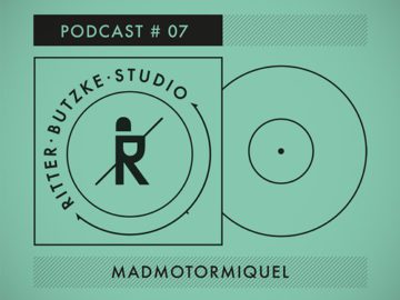 Madmotormiquel – Ritter Butzke Studio Podcast #07