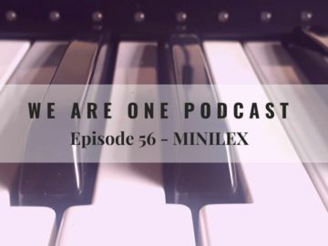 We Are One Podcast Episode 56 – MINILEX