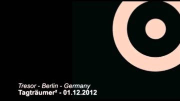 Techno-TV 18 Tagträumer² @ Tresor – Berlin – Germany