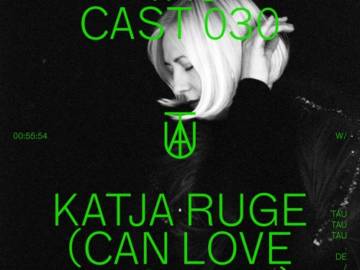 TAU Cast 030 – Katja Ruge (Can Love Be Synth)