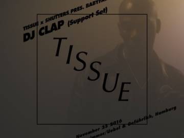 TISSUE x Shutters pres. Babyfather: DJ CLAP (support set)