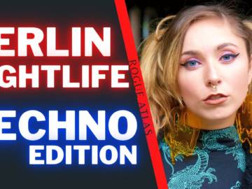 BERLIN PARTY SCENE – The best TECHNO CLUBS and what