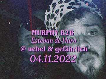 Murphy b2b Esteban de Haro @ Uebel und Gefährlich, Hamburg