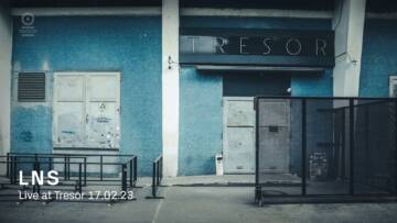 LNS | Live im Tresor – 17. Februar 2023