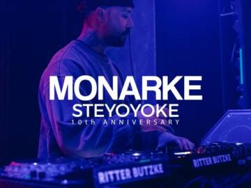 Monarke – Steyoyoke 10th Anniversary @ Ritter Butzke – Berlin