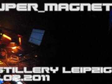 Super Magnet live @ Distillery Leipzig 05.02.2011