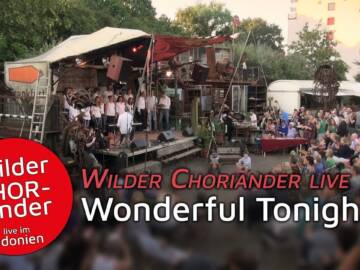 Wonderful tonight Wilder CHORiander live im Odonien RAUM Film