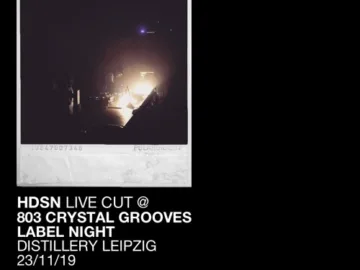 HDSN @ 803 CRYSTAL GROOVES LABEL NIGHT (Distillery Leipzig) 23/11/19