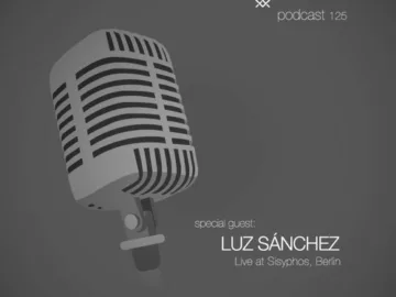 SOE Podcast 125 – Luz Sanchez (Live at Sisyphos, Berlin)