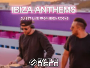 SWITCH DISCO – IBIZA ANTHEMS DJ SET LIVE FROM IBIZA