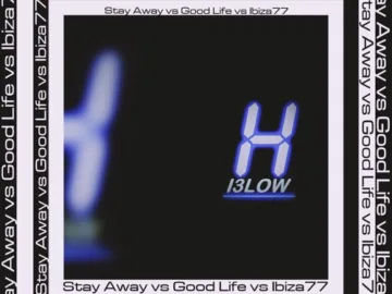 Stay Away vs Good Life vs Ibiza77 – Dj Hi3low