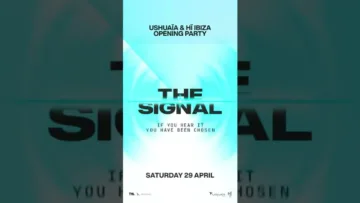 THE SIGNAL – USHUAÏA & HÏ IBIZA OPENING PARTY 2023