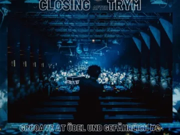 VER: Closing af. TRYM – Grooave at Übel und Gefährlich