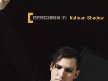 Berghain 09 | Vatican Shadow