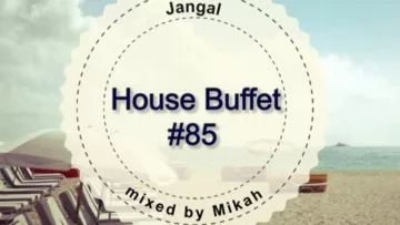 House Buffet #085 – Jangal — mixed by Mikah
