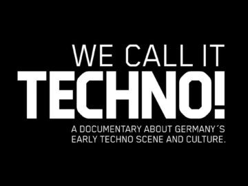 WIR NENNEN ES TECHNO! Eine Dokumentation über Deutschlands frühe Technoszene