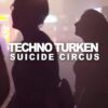 Techno Türken @ Suicide Circus Berlin